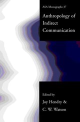 An Anthropology of Indirect Communication - Joy Hendry ; C.W. Watson - 9780415247450
