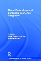Fiscal Federalism and European Economic Integration - MARK (UNIVERSITY OF BRADFORD,  Bradford, UK) Baimbridge ; Philip (University of Central Lancashire, UK) Whyman - 9780415247665