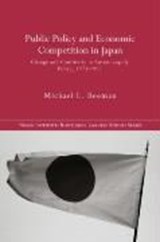Public Policy and Economic Competition in Japan - Michael L. Beeman - 9780415249690