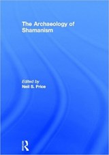 The Archaeology of Shamanism - NEIL (UNIVERSITY OF UPPSALA,  Sweden.) Price - 9780415252546