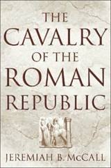 The Cavalry of the Roman Republic - Jeremiah B. McCall - 9780415257138