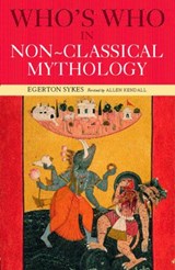Who's Who in Non-Classical Mythology - Edgerton Skyes ; Alan Kendall ; Egerton Sykes - 9780415260404