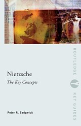 Nietzsche: The Key Concepts - Peter R. (University of Wales Sedgwick - 9780415263771