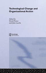 Technological Change and Organizational Action - Juha Laurila ; David Preece - 9780415265911