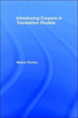 Introducing Corpora in Translation Studies - MAEVE (UNIVERSITY OF MANCHESTER,  UK) Olohan - 9780415268844
