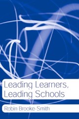 Leading Learners, Leading Schools - Robin Brooke-Smith - 9780415274999