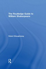 The Routledge Guide to William Shakespeare - ROBERT (UNIVERSITY OF KENT,  UK) Shaughnessy - 9780415275392