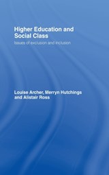 Higher Education and Social Class - LOUISE (KINGS COLLEGE UNIVERSITY,  UK) Archer ; Merryn Hutchings ; Alistair Ross - 9780415276436