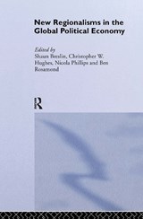 New Regionalism in the Global Political Economy - SHAUN (UNIVERSITY OF WARWICK,  UK) Breslin ; Christopher W. (University of Warwick, UK) Hughes ; Nicola Phillips ; Ben (University of Copenhagen, Denmark) Rosamond - 9780415277679