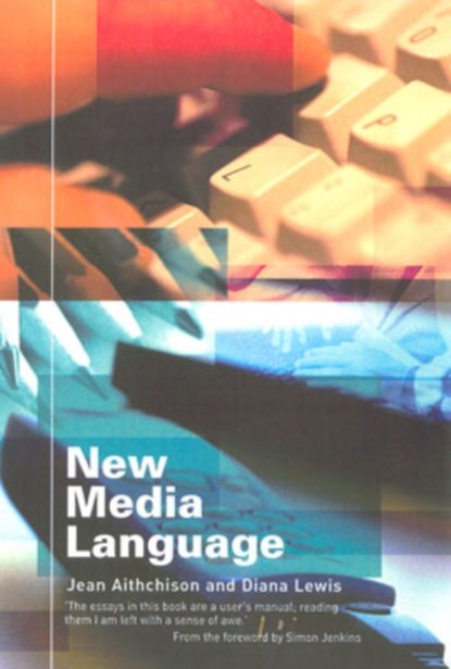 New Media Language, JEAN (UNIVERSITY OF OXFORD,  UK) Aitchison ; Diana Lewis - Gebonden - 9780415283038