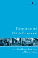 Education and the Historic Environment - Mike Corbishley ; Don Henson ; Peter Stone - 9780415284288