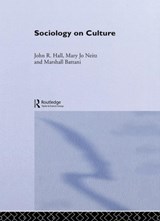 Sociology On Culture - MARSHALL BATTANI ; JOHN R. (UNIVERSITY OF CALIFORNIA,  Davis, USA) Hall ; Mary Jo Neitz - 9780415284844