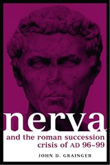 Nerva and the Roman Succession Crisis of AD 96-99 - John D. Grainger - 9780415289177