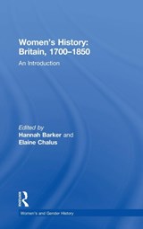 Women's History, Britain 1700-1850 - HANNAH (UNIVERSITY OF MANCHESTER,  UK) Barker ; Elaine (University of Liverpool, UK) Chalus - 9780415291767