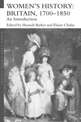 Women's History, Britain 1700-1850 - HANNAH (UNIVERSITY OF MANCHESTER,  UK) Barker ; Elaine (University of Liverpool, UK) Chalus - 9780415291774