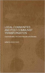 Local Communities and Post-Communist Transformation - Simon Smith - 9780415297189