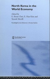North Korea in the World Economy - Eun Kwan Choi ; E. Han Kim ; Yesook Merrill - 9780415304290