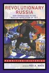 Revolutionary Russia - REX A. (GEORGE MASON UNIVERSITY,  Virginia, USA) Wade - 9780415307475