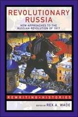 Revolutionary Russia - REX A. (GEORGE MASON UNIVERSITY,  Virginia, USA) Wade - 9780415307482