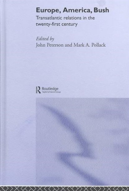 Europe, America, Bush, John Peterson ; Mark A. Pollack - Gebonden - 9780415309424
