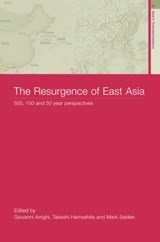 The Resurgence of East Asia - GIOVANNI ARRIGHI ; TAKESHI HAMASHITA ; MARK (CORNELL UNIVERSITY,  USA) Selden - 9780415316378