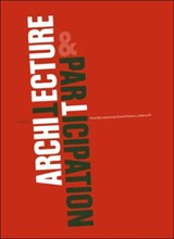 Architecture and Participation - PETER (UNIVERSITY OF SHEFFIELD,  UK) Blundell Jones ; Doina (University of Sheffield, UK) Petrescu ; Jeremy (University of Sheffield, UK) Till - 9780415317467