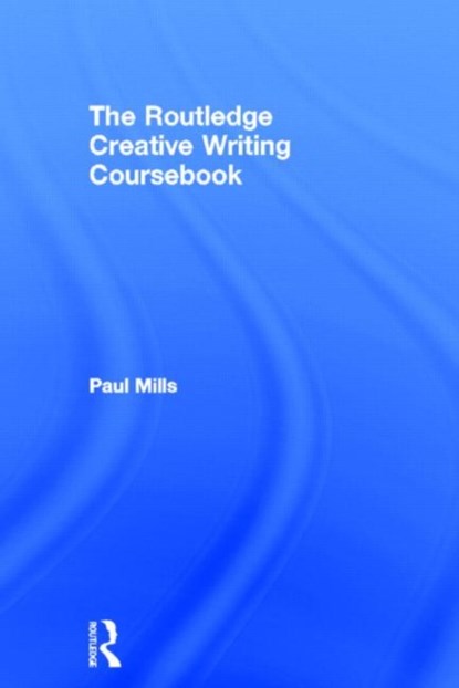 The Routledge Creative Writing Coursebook, Paul Mills - Gebonden - 9780415317849