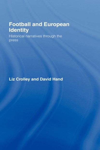 Football and European Identity, Liz Crolley ; David Hand - Gebonden - 9780415321860
