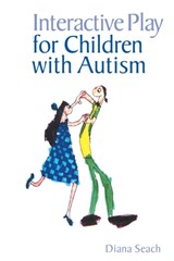 Interactive Play for Children with Autism - DIANA (EDUCATIONAL AND FAMILY CONSULTANT IN INTERACTIVE PLAY,  UK) Seach - 9780415333269