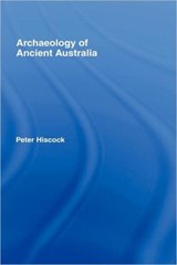 Archaeology of Ancient Australia - Peter Hiscock - 9780415338103