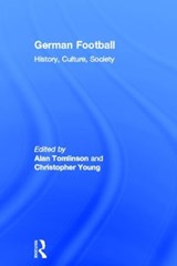 German Football - ALAN (UNIVERSITY OF BRIGHTON,  UK) Tomlinson ; Christopher (University of Cambridge, UK) Young - 9780415351959