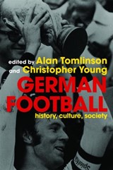 German Football - ALAN (UNIVERSITY OF BRIGHTON,  UK) Tomlinson ; Christopher (University of Cambridge, UK) Young - 9780415351966