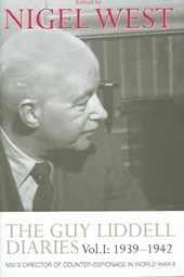 West, N: Guy Liddell Diaries, Volume I: 1939-1942