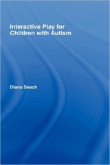 Interactive Play for Children with Autism - DIANA (EDUCATIONAL AND FAMILY CONSULTANT IN INTERACTIVE PLAY,  UK) Seach - 9780415353731