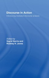 Discourse in Action - Rodney H Jones ; Sigrid Norris - 9780415354295