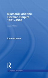 Bismarck and the German Empire - LYNN (UNIVERSITY OF GLASGOW,  UK) Abrams - 9780415363099