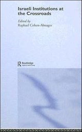 Israeli Institutions at the Crossroads - RAPHAEL (UNIVERSITY OF HAIFA,  Israel) Cohen-Almagor - 9780415363600