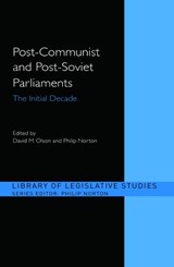 Post-Communist and Post-Soviet Parliaments - PHILIP (UNIVERSITY OF HULL,  UK) Norton ; David M. Olson - 9780415365574