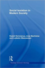 Social Isolation in Modern Society - ROELOF HORTULANUS ; ANJA (UTRECHT UNIVERSITY,  The Netherlands) Machielse ; Ludwien Meeuwesen - 9780415367684