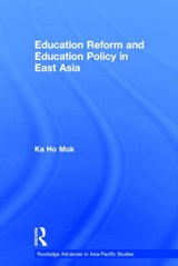 Education Reform and Education Policy in East Asia - Ka-ho Mok - 9780415368148