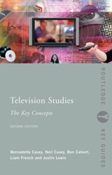 Television Studies: The Key Concepts - BEN CALVERT ; NEIL CASEY ; BERNADETTE CASEY ; LIAM FRENCH ; JUSTIN (CARDIFF UNIVERSITY,  Cardiff, United Kingdom) Lewis - 9780415371490