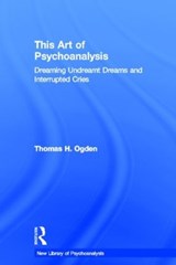 This Art of Psychoanalysis - Thomas H Ogden - 9780415372886