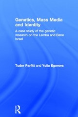 Genetics, Mass Media and Identity - TUDOR (SCHOOL OF ORIENTAL AND AFRICAN STUDIES,  University of London, UK) Parfitt ; Yulia (Cardiff University, UK) Egorova - 9780415374743
