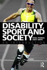 Disability, Sport and Society - NIGEL THOMAS ; ANDY (THE CENTRE EMILE DURKHEIM AT THE UNIVERSITY OF BORDEAUX,  France.) Smith - 9780415378192