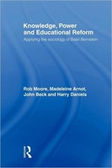 Knowledge, Power and Educational Reform - ROB MOORE ; MADELEINE (UNIVERSITY OF CAMBRIDGE,  UK) Arnot ; John Beck ; Harry (University of Oxford, UK.) Daniels - 9780415379144