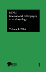 IBSS: Anthropology: 2004 Vol.50 - Compiled by the British Library of Political and Economic Science - 9780415385022