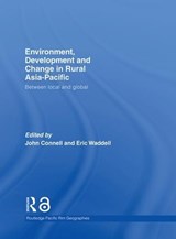 Environment, Development and Change in Rural Asia-Pacific - JOHN (UNIVERSITY OF SYDNEY,  Australia) Connell ; Eric Waddell - 9780415404143