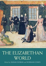 The Elizabethan World - SUSAN (JESUS COLLEGE,  University of Oxford, UK) Doran ; Norman (Consultant, Crystal Lake, Illinois, USA) Jones - 9780415409599
