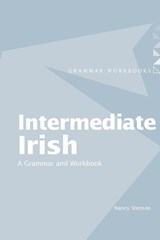 Intermediate Irish: A Grammar and Workbook - Nancy (University of Minnesota Stenson - 9780415410427