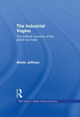 The Industrial Vagina - SHEILA (UNIVERSITY OF MELBOURNE,  Australia) Jeffreys - 9780415412322
